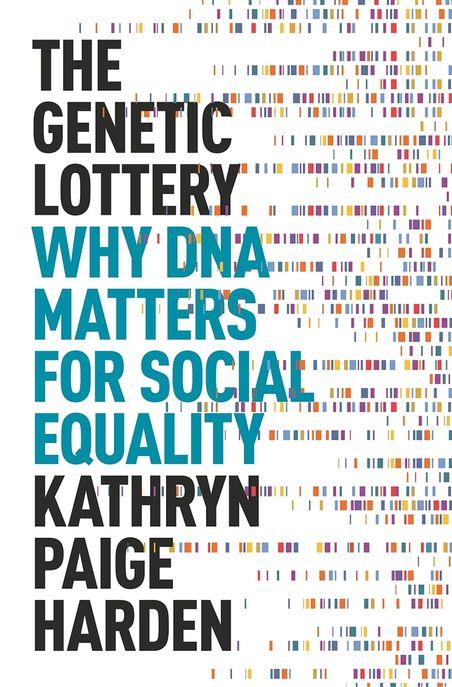 The genetic lottery : why DNA matters for social equality