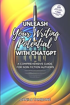 Unleash your writing potential with ChatGPT : a comprehensive guide for non-fiction authors