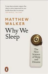 Why we sleep : the new science of sleep and dreams
