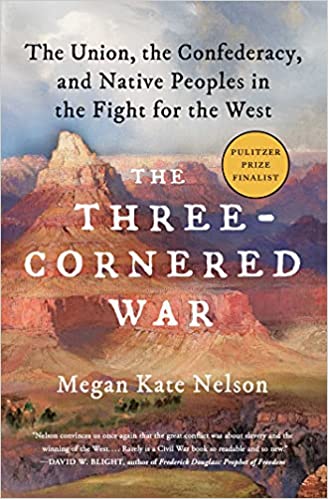 The three-cornered war : the Union, the Confederacy, and Native peoples in the fight for the West
