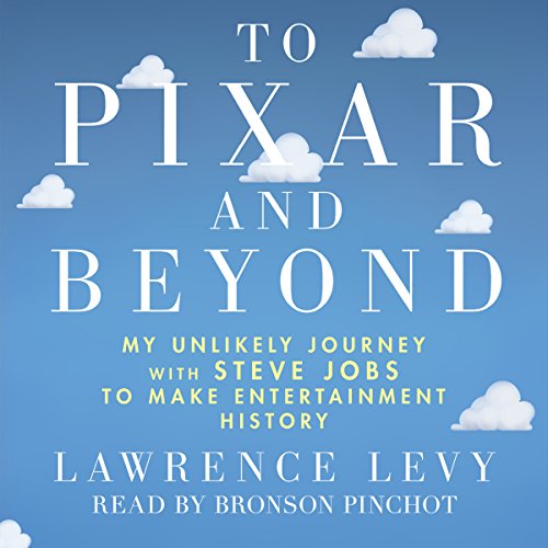 To Pixar and beyond : my unlikely journey with Steve Jobs to make entertainment history