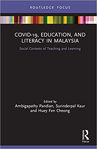 COVID-19, education, and literacy in Malaysia : social contexts of teaching and learning