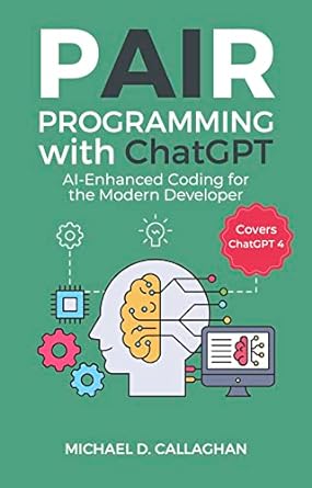 Pair programming with ChatGPT : AI-enhanced coding for the modern developer