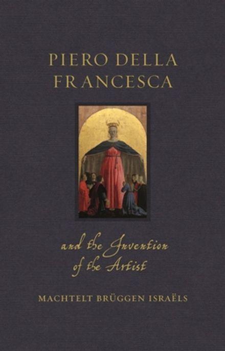 Piero della Francesca and the invention of the artist